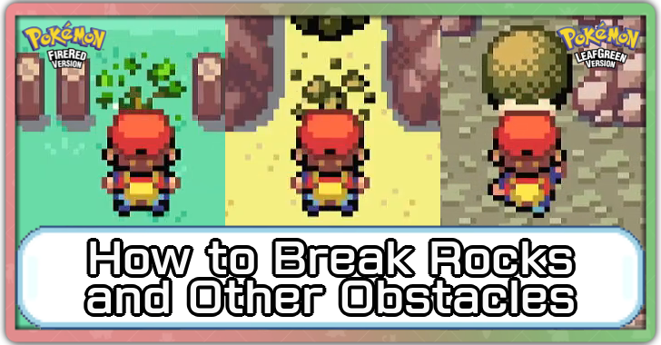 Pokemon FireRed and LeafGreen - How to Break Rocks and Other Obstacles