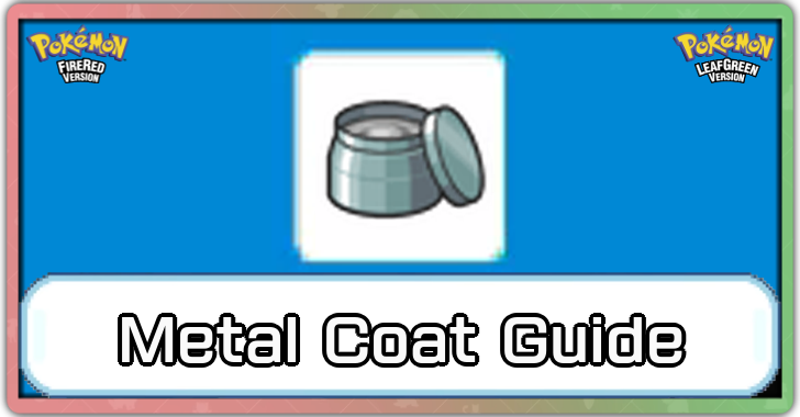 Pokemon FireRed and LeafGreen - Where to Get Metal Coat and How to Use