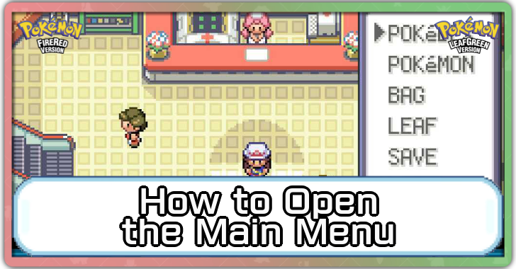 Pokemon FRLG - How to Open the Main Menu