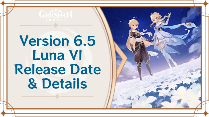 Genshin Impact Version 6.5 Luna VI Release Date and Characters