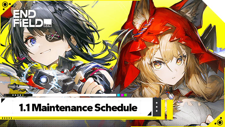 Arknights Endfield - 1.1 Maintenance Schedule
