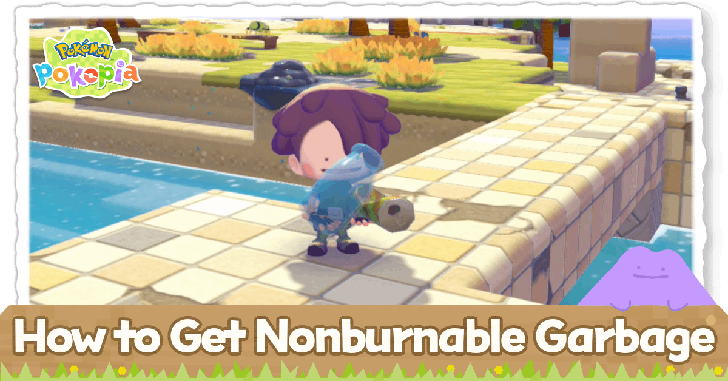 Pokemon Pokopia - How to Get Nonburnable Garbage