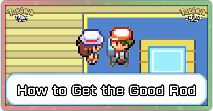 Pokemon FireRed and LeafGreen - How to Get the Good Rod