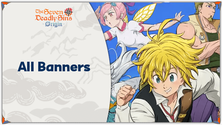 Seven Deadly Sins Origin - All Banners (Current and Upcoming)