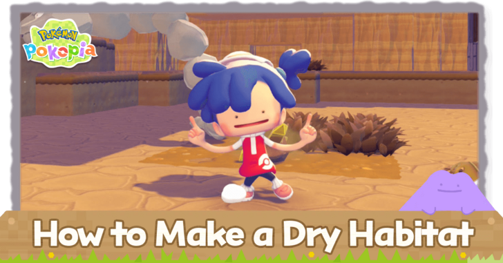 Pokemon Pokopia - How to Make a Dry Habitat