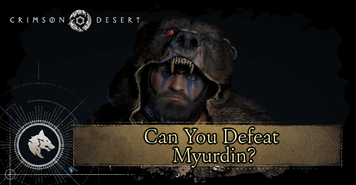 Crimson Desert Can You Defeat Myurdin