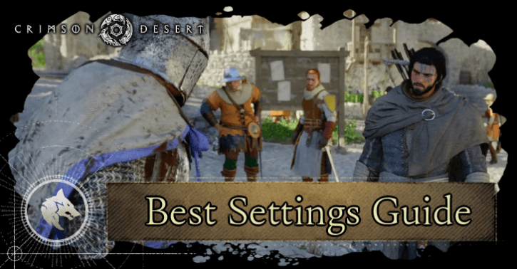 Best Settings Guide - Crimson Desert