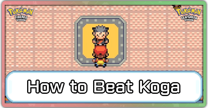 Pokemon FRLG - How to Beat Koga