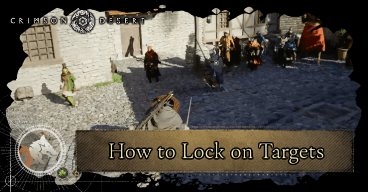 Crimson Desert - How to Lock on Targets