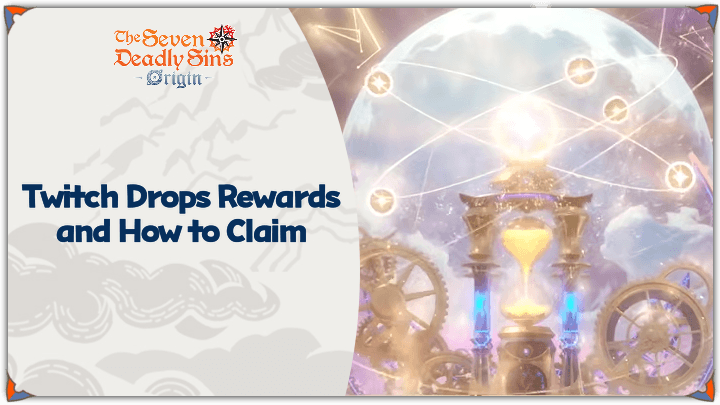 The Seven Deadly Sins: Origin (7DSO) Twitch Drops and How to Claim
