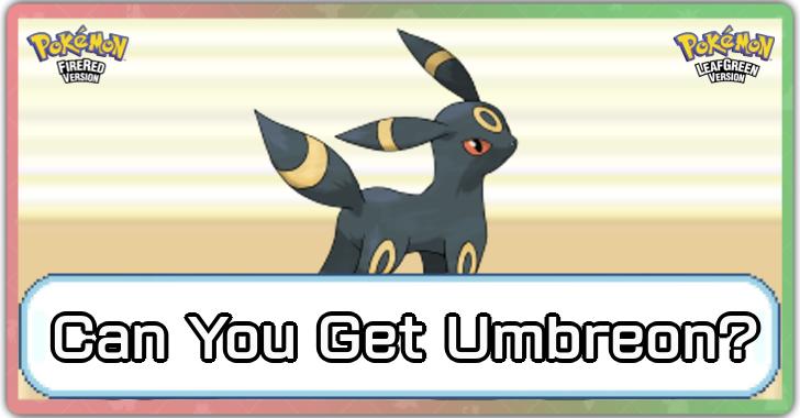 Pokemon FRLG - Can You Get Umbreon