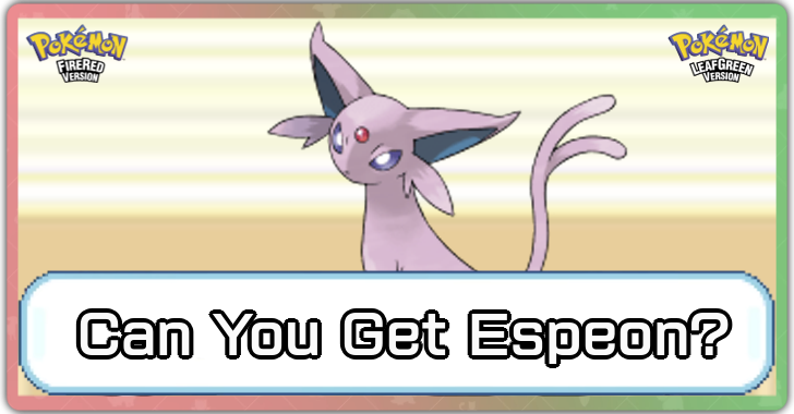 Pokemon FRLG - Can You Get Espeon