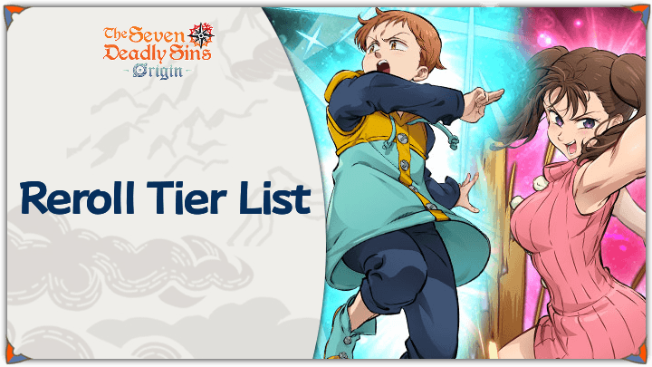 The Seven Deadly Sins Origin - Reroll Tier List