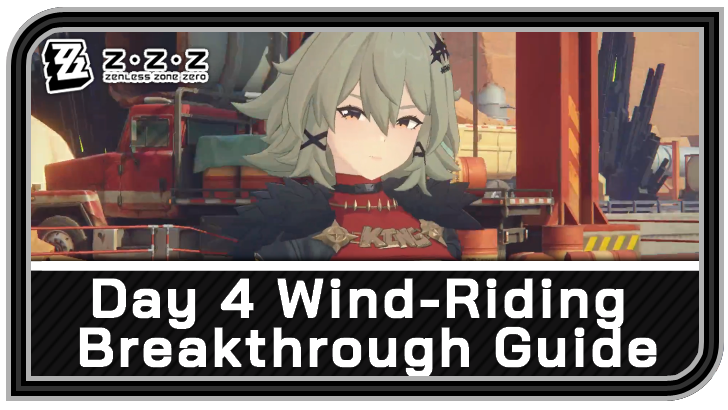 Zenless Zone Zero Day 4 Wind-Riding Breakthrough Guide