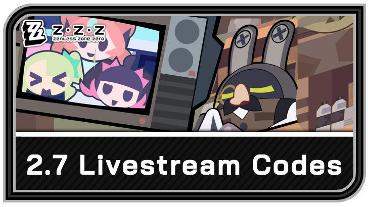 Zenless Zone Zero 2.7 Livestream Codes and Rewards