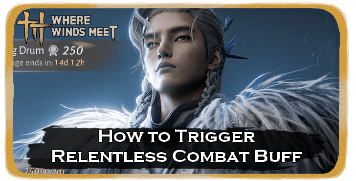 How to Trigger Relentless Combat Buff.png