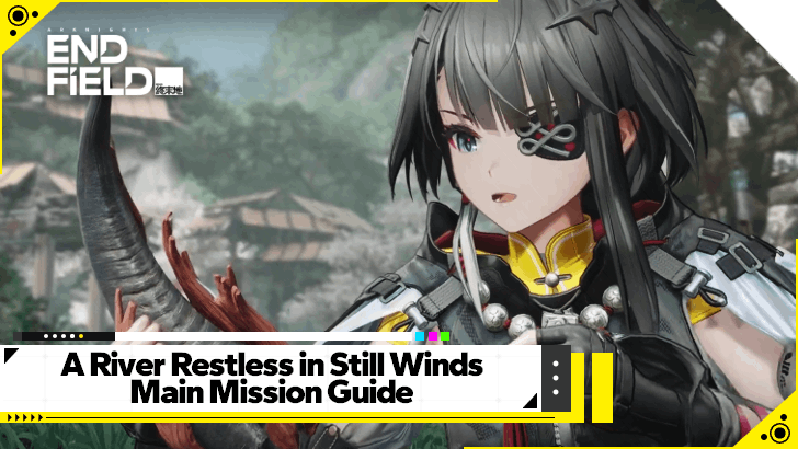 Arknights Endfield - A River Restless in Still Winds