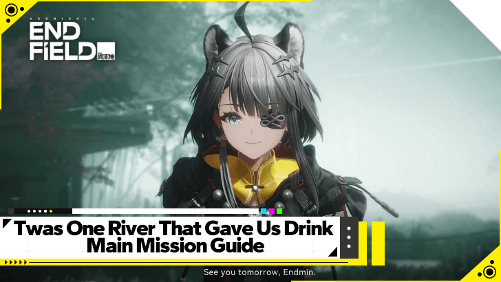 Arknights Endfield - Twas One River That Gave Us Drink