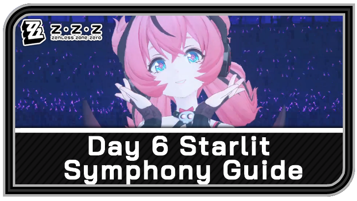 Zenless Zone Zero Day 6 Starlit Symphony Guide