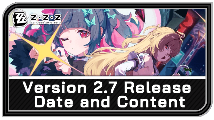 Zenless Zone Zero Version 2.7 Release Date and Content