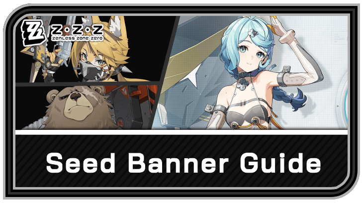 Zenless Zone Zero - Seed Banner Schedule and Rates