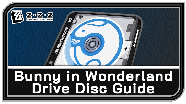 Zenless Zone Zero - Bunny in Wonderland Drive Disc Guide