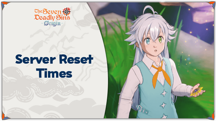 Seven Deadly Sins Origin 7DSO Server Reset Times