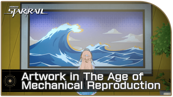 Honkai Star Rail - Artwork in The Age of Mechanical Reproduction