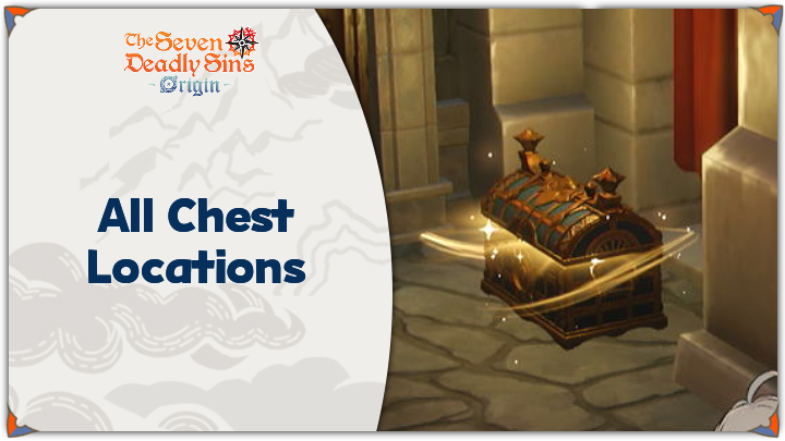 The Seven Deadly Sins (7DSO) - All Chest Locations