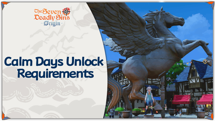7DSO - Calm Days Unlock Requirements