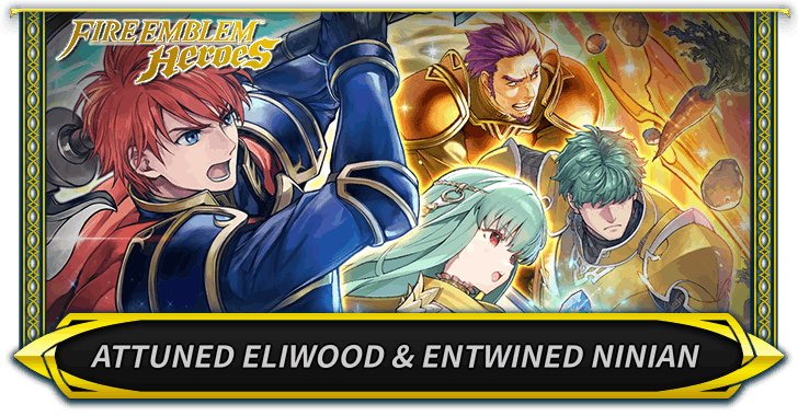 New Heroes: Attuned Eliwood & Entwined Ninian