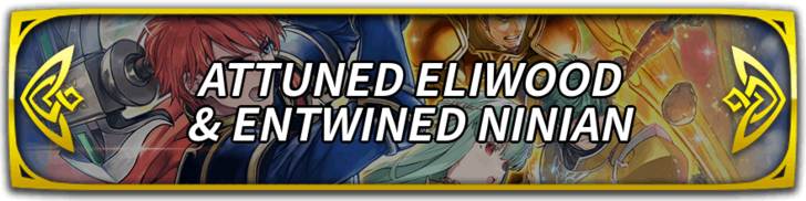 New Heroes: Attuned Eliwood & Entwined Ninian Banner