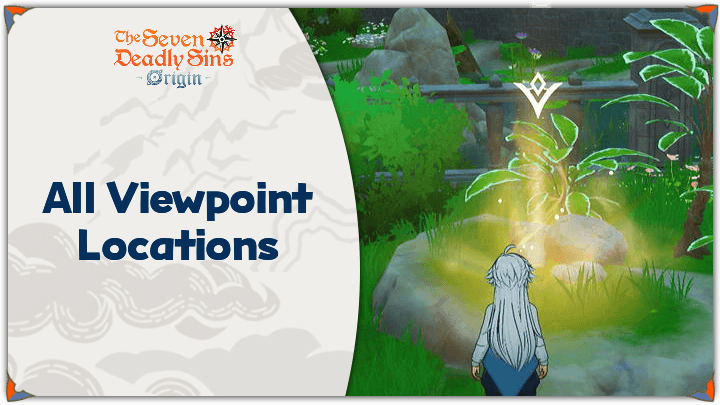 The Seven Deadly Sins Origin (7DSO) - All Viewpoint Locations