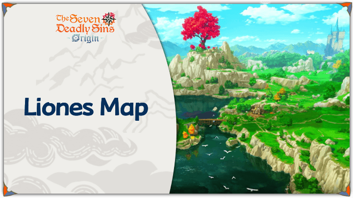 The Seven Deadly Sins Origin (7DSO) - Liones Interactive Map and Locations