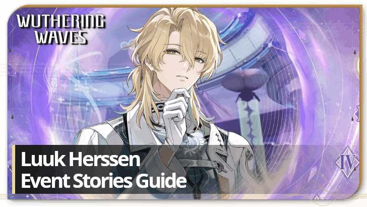 Wuthering Waves 3.2 - Luuk Herssen Event Stories Guide