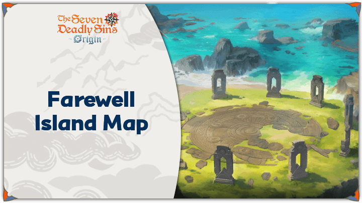 The Seven Deadly Sins Origin (7DSO) - Farewell Island Interactive Map and Locations