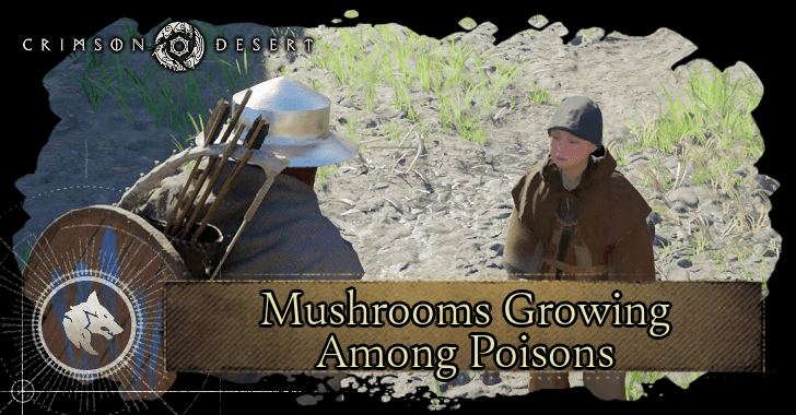 Crimson Desert - Mushrooms Growing Among Poisons