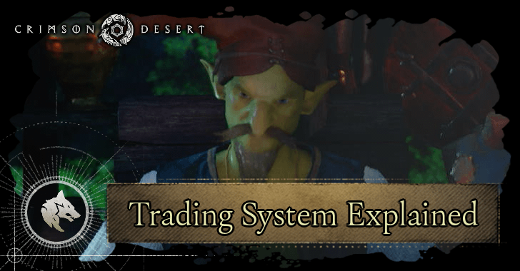 Crimson Desert Trading System Explained