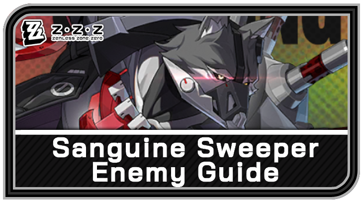 Zenless Zone Zero - Sanguine Sweeper Enemy Guide