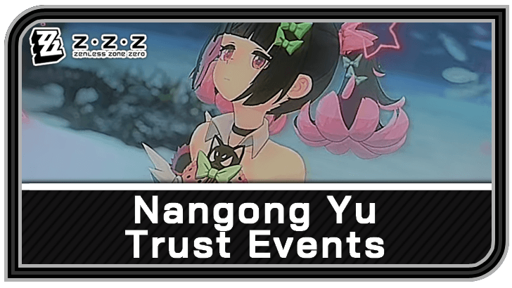 Zenless Zone Zero Nangong Yu Trust Events and Quality Time Guide