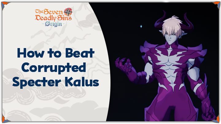 Specter Boss How to Beat Corrupted Specter Kalus: Boss Guide | The Seven Deadly Sins ...
