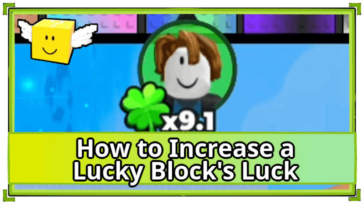 Be a Lucky Block How to Increase a Lucky Block