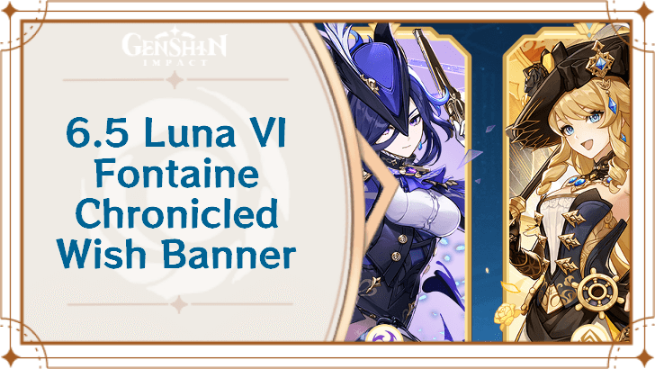 Genshin Impact - 6.5 Luna VI Chronicled Wish Fontaine