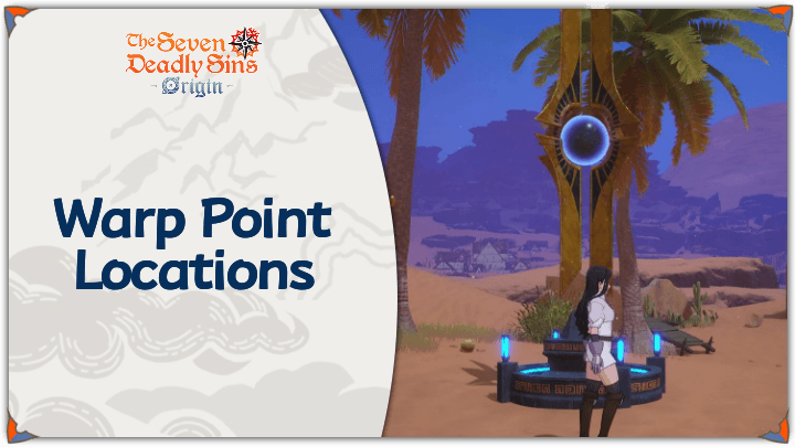 All Warp Point Locations in The Seven Deadly Sins Origin (7DSO)