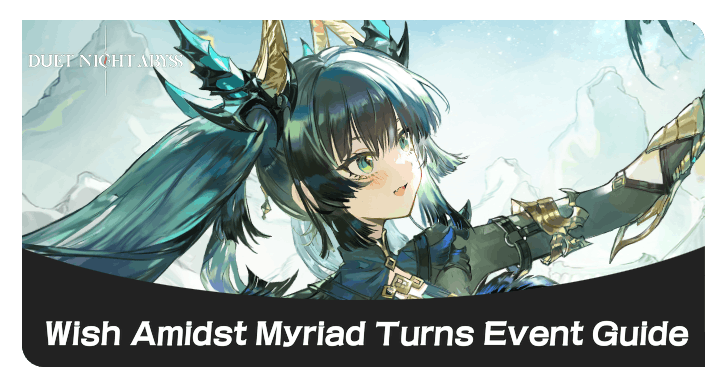 Wish Amidst Myriad Turns Event Guide
