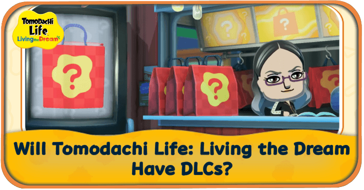 Will Tomodachi Life: Living the Dream Have DLCs?