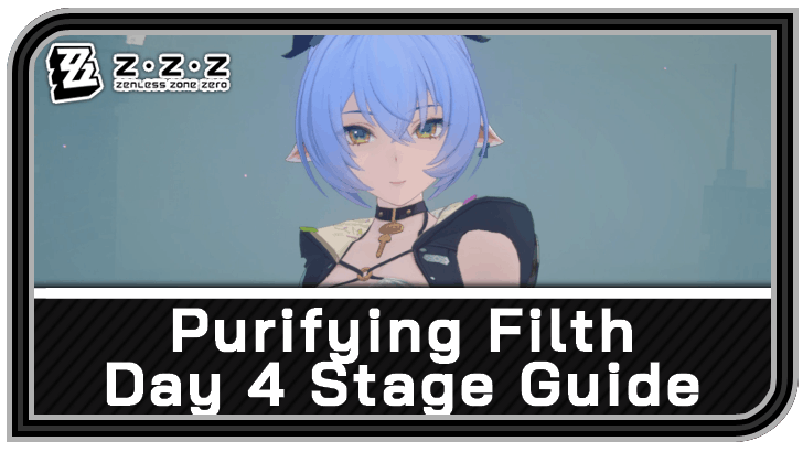 Zenless Routine Cleanup Day 4 Purifying Filth Guide | Zenless Zone Zero (ZZZ)|Game8