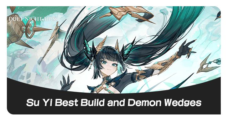 Duet Night Abyss Su Yi Best Build and Teams