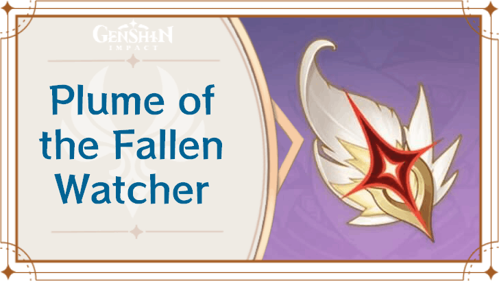 Genshin Impact - How to Get Plume of the Fallen Watcher and Effects