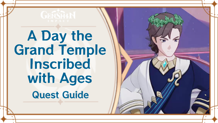 Genshin Impact - A Day the Grand Temple Inscribed with Ages World Quest Guide
